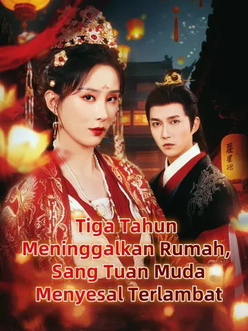 Tiga Tahun Meninggalkan Rumah, Sang Tuan Muda Menyesal Terlambat